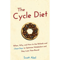 The Cycle Diet: When, Why, and How to Use Refeeds and Cheat Days to Optimize Metabolism and Stay Lean Year-Round