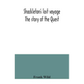 Shackleton's last voyage. The story of the Quest