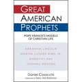 Great American Prophets: Pope Francis's Models of Christian Life