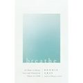 Breathe: 21 Days to Stress Less and Transform Chaos to Calm