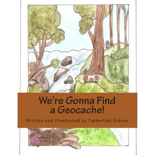 We're Gonna Find a Geocache!