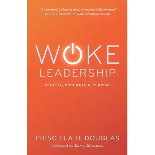 Woke Leadership: Profits, Prophets & Purpose