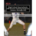 High School Quarterbacks Off-Season Training Program - January through May