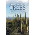 Southwestern Trees: A Guide to the Trees of Arizona, New Mexico, and the Southwestern United States