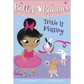 Ballet Bunnies #6: Trixie Is Missing