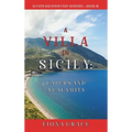 A Villa in Sicily: Capers and a Calamity (A Cats and Dogs Cozy Mystery-Book 4)