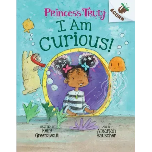 I Am Curious: An Acorn Book (Princess Truly #7)