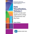 Data Visualization, Volume I: Recent Trends and Applications Using Conventional and Big Data