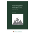 Biopoéticas para las biopolíticas: El pensamiento literario latinoamericano ante la cuestión animal