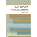 I Can Explain - Six One Act Plays & a Monologue