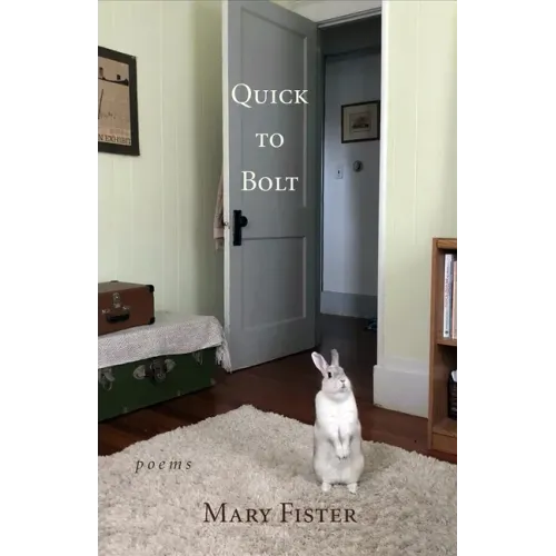 Quick to Bolt: Poems