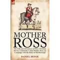 Mother Ross: The Life and Adventures of Mrs. Christian Davies, Commonly Called Mother Ross, on Campaign with the Duke of Marlboroug