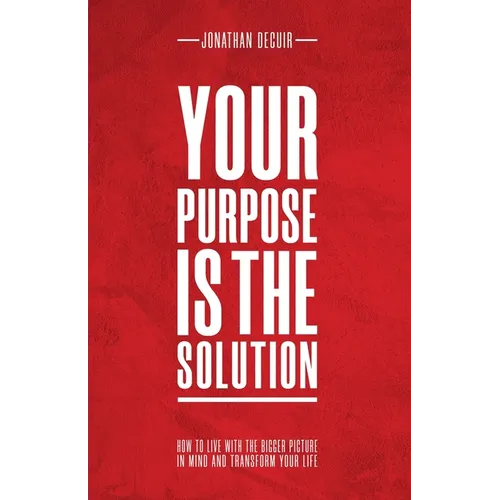 Your Purpose Is The Solution