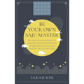 Be Your Own Saju Master: Decode Your Saju Chart to Unearth Your Subconscious Where Your Future and Destiny Are on the Make