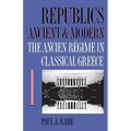 Republics Ancient and Modern, Volume I: The Ancien Régime in Classical Greece