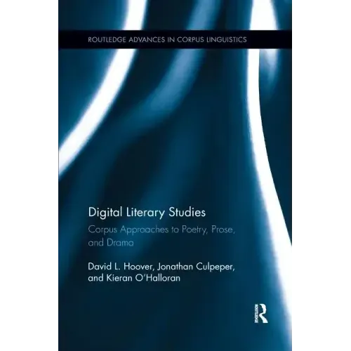 Digital Literary Studies: Corpus Approaches to Poetry, Prose, and Drama