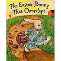 The Easter Bunny That Overslept: An Easter and Springtime Book for Kids