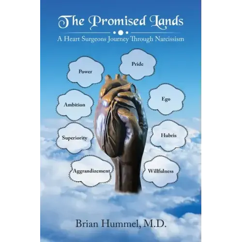 The Promised Lands: A Heart Surgeons Journey Through Narcissism