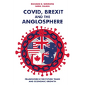 Covid, Brexit and the Anglosphere: Frameworks for Future Trade and Economic Growth