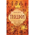 Trolldom: Unlocking the Traditional Magic Practice of Sweden, Norway, Denmark, and Finland