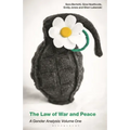 The Law of War and Peace: A Gender Analysis: Volume One