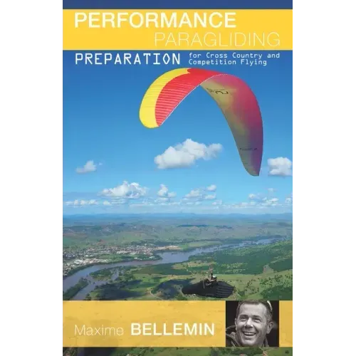 Performance Paragliding - Preparation for Cross-Country and Competition Flying