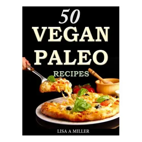 50 Vegan Paleo Recipes