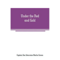 Under the Red and Gold: Being Notes and Recollections of the Siege of Baler