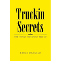 Truckin Secrets: The Things They Don't Tell Ya!