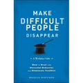 Make Difficult People Disappear