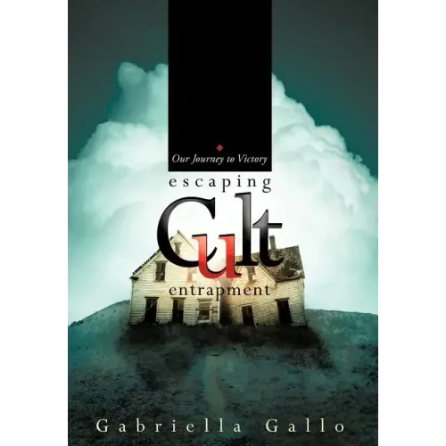 Escaping Cult Entrapment: Our Journey to Victory