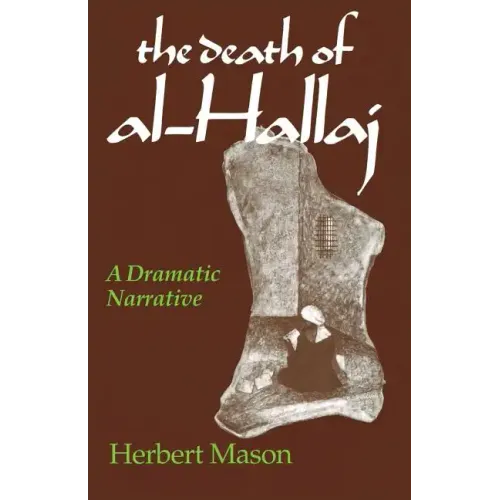 The Death of al-Hallaj: A Dramatic Narrative