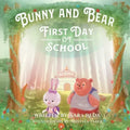 Bunny and Bear: The First Day of School