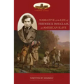Narrative Of The Life Of Frederick Douglass, An American Slave: Unabridged, with chronology, bibliography and map (Aziloth Books)