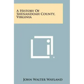 A History Of Shenandoah County, Virginia