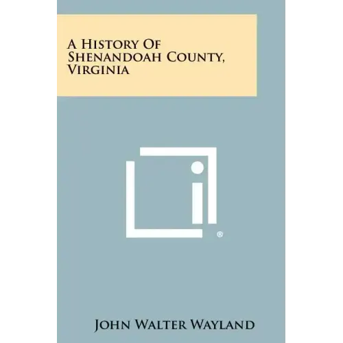 A History Of Shenandoah County, Virginia