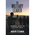 The Military Leader: Fundamental Insight for Developing Leaders