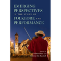 Emerging Perspectives in the Study of Folklore and Performance
