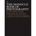 The Monocle Book of Photography: Reportage from Places Less Explored