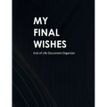My Final Wishes: End of Life Document Organizer