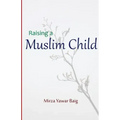 Raising a Muslim Child: Owning a sacred responsibility