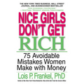 Nice Girls Don't Get Rich: 75 Avoidable Mistakes Women Make with Money