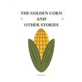 The Golden Corn and Other Stories
