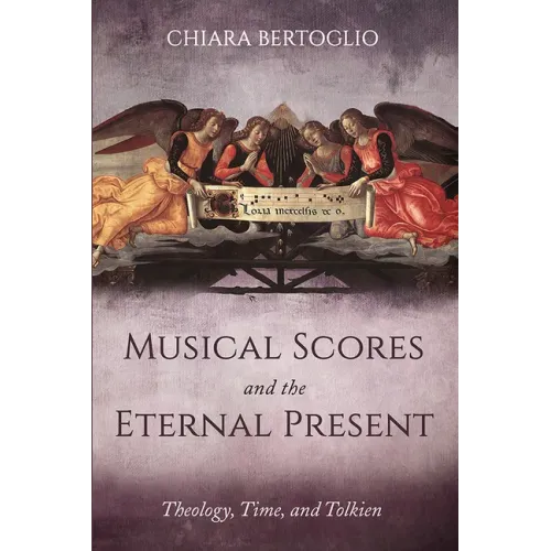 Musical Scores and the Eternal Present: Theology, Time, and Tolkien