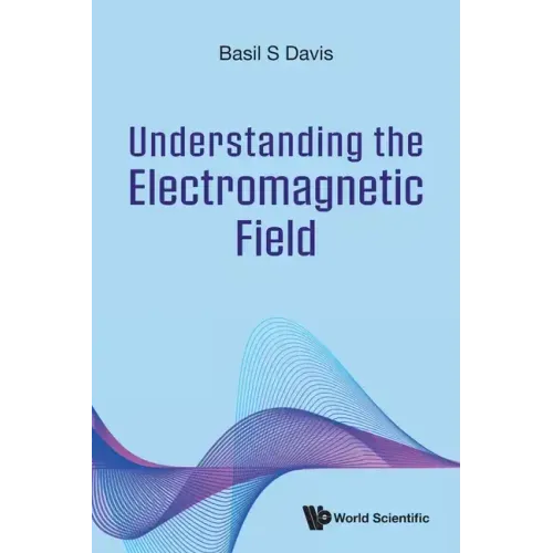 Understanding the Electromagnetic Field