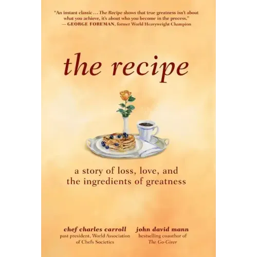 The Recipe: A Story of Loss, Love, and the Ingredients of Greatness