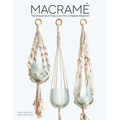 Macrame: Techniques and Projects for the Complete Beginner