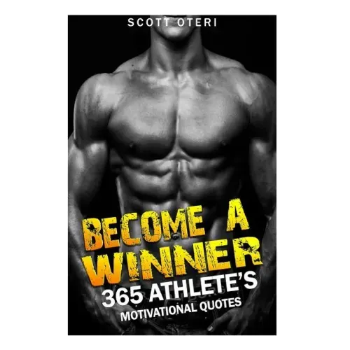 Become A Winner: 365 Athlete's Motivational Quotes