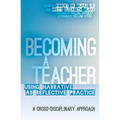 Becoming a Teacher: Using Narrative as Reflective Practice. A Cross-Disciplinary Approach