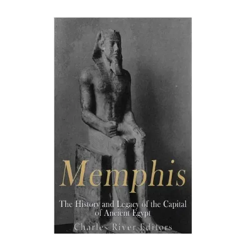 Memphis: The History and Legacy of the Capital of Ancient Egypt
